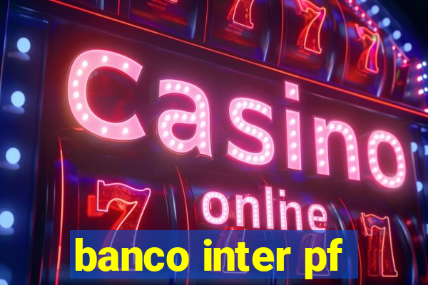 banco inter pf