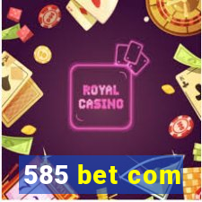 585 bet com