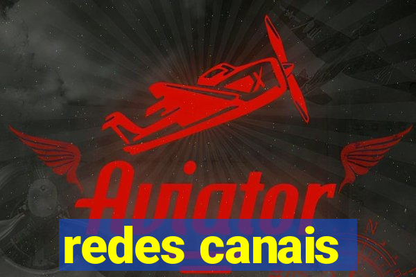 redes canais