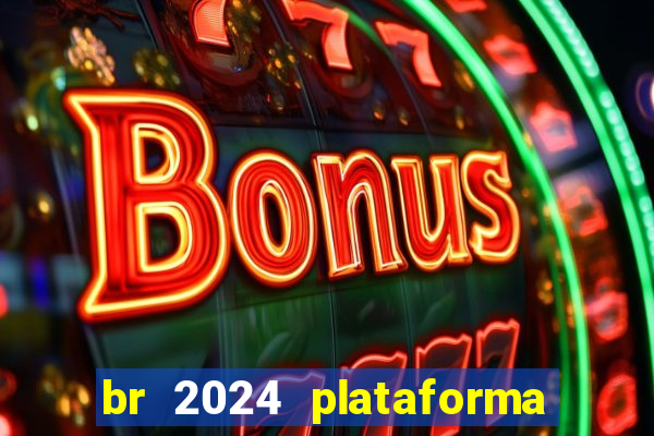 br 2024 plataforma de jogos