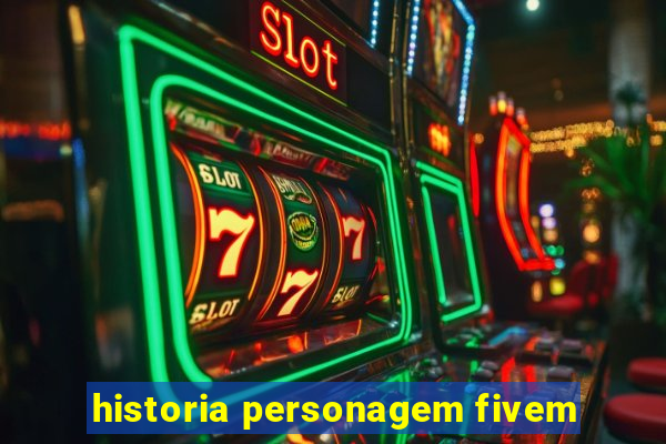 historia personagem fivem