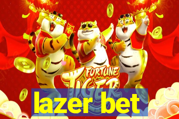 lazer bet