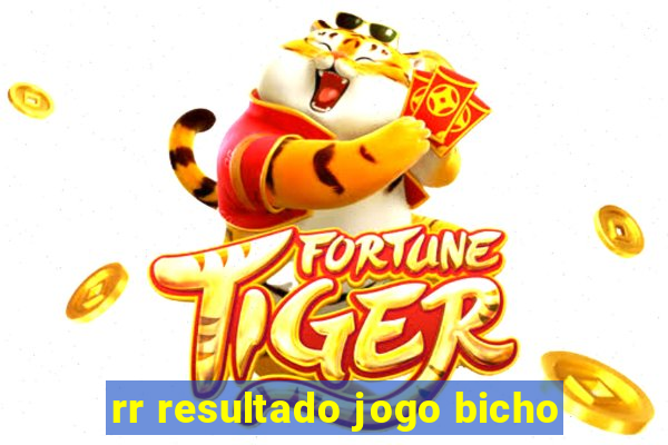 rr resultado jogo bicho