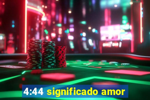 4:44 significado amor