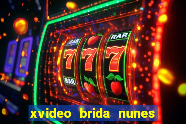 xvideo brida nunes e kid