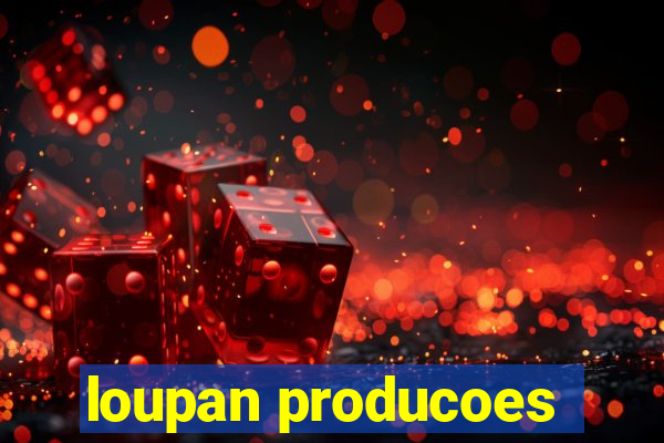 loupan producoes