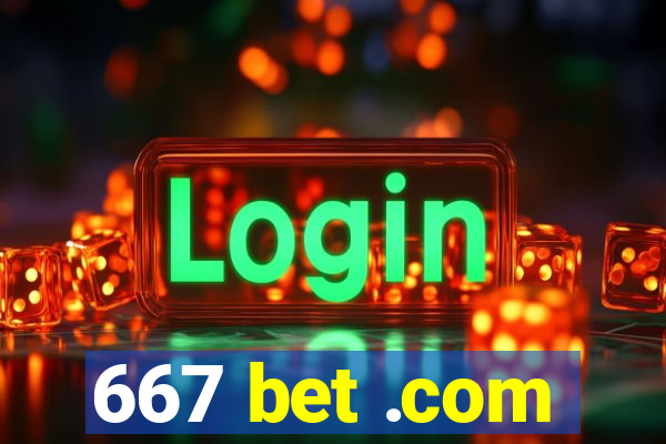 667 bet .com