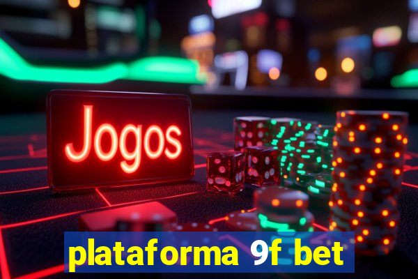 plataforma 9f bet