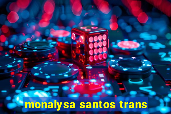 monalysa santos trans