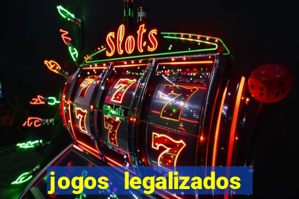 jogos legalizados no brasil