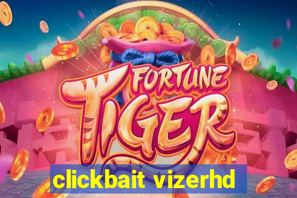 clickbait vizerhd