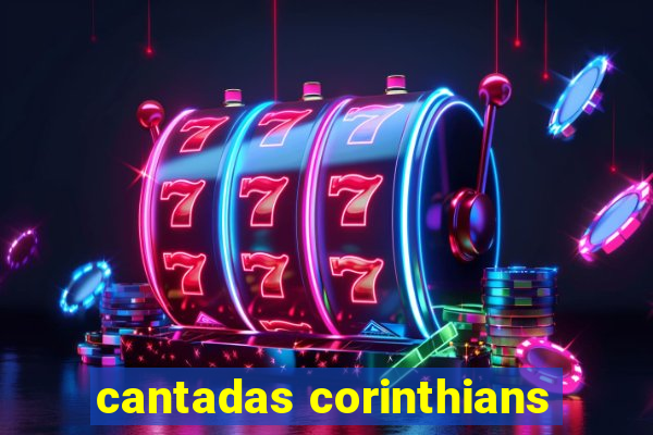 cantadas corinthians