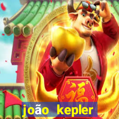 joão kepler fortuna estimada