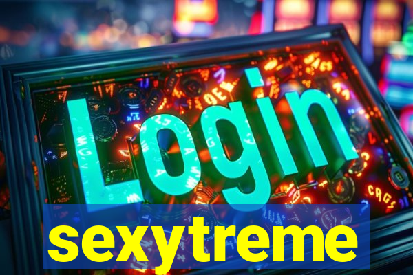 sexytreme