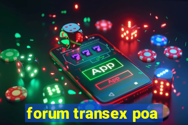 forum transex poa