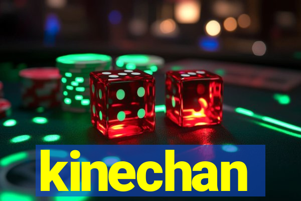 kinechan