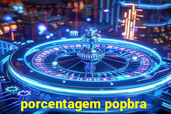 porcentagem popbra