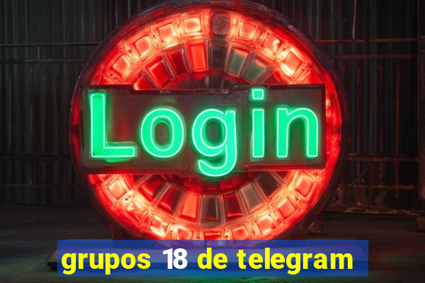 grupos 18 de telegram