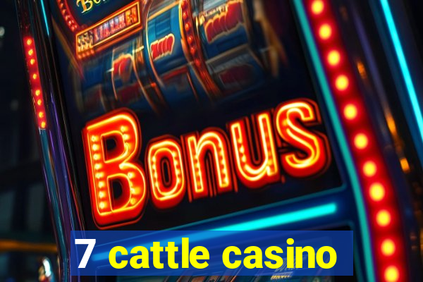 7 cattle casino