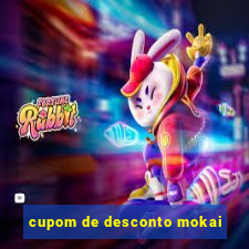 cupom de desconto mokai