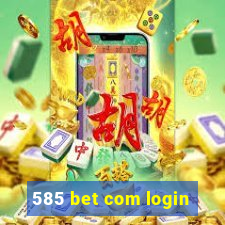 585 bet com login