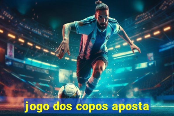 jogo dos copos aposta