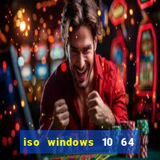 iso windows 10 64 bits download