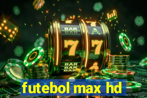 futebol max hd