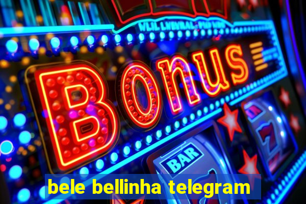 bele bellinha telegram