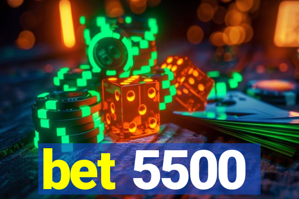 bet 5500