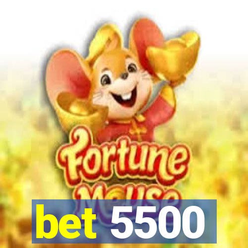 bet 5500