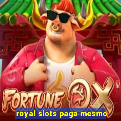 royal slots paga mesmo