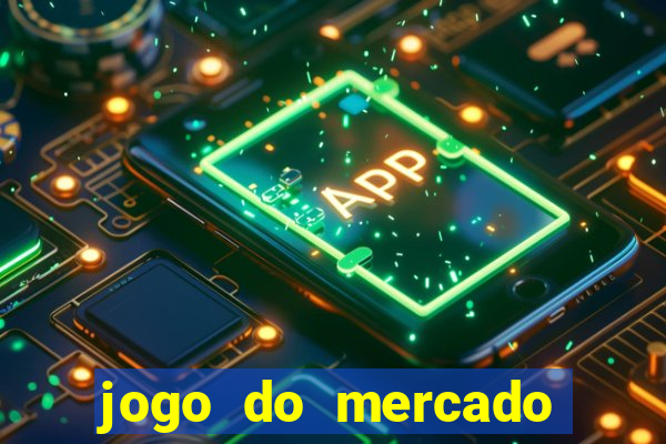 jogo do mercado com dinheiro infinito