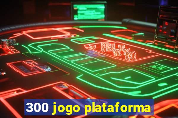 300 jogo plataforma