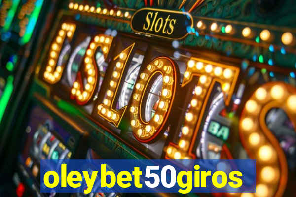 oleybet50giros