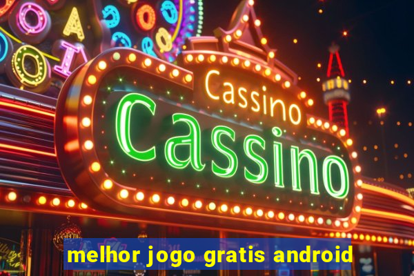 melhor jogo gratis android