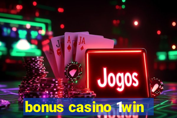 bonus casino 1win