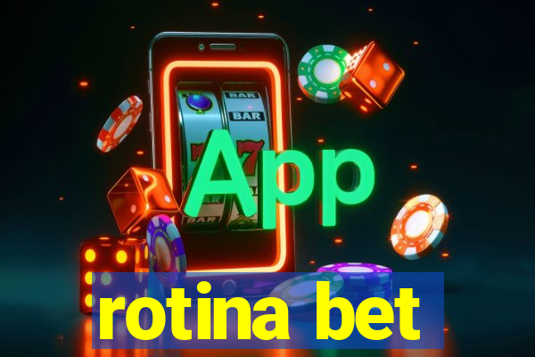 rotina bet