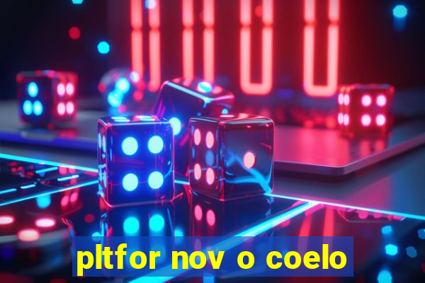 pltfor nov o coelo