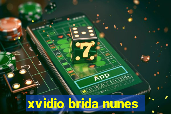 xvidio brida nunes