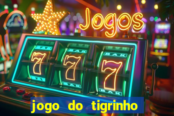 jogo do tigrinho ganha dinheiro mesmo