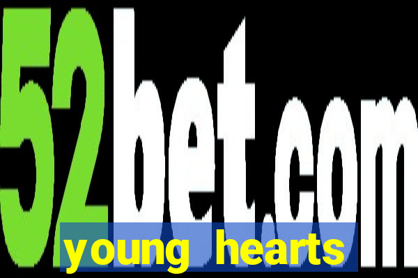 young hearts assistir 2024