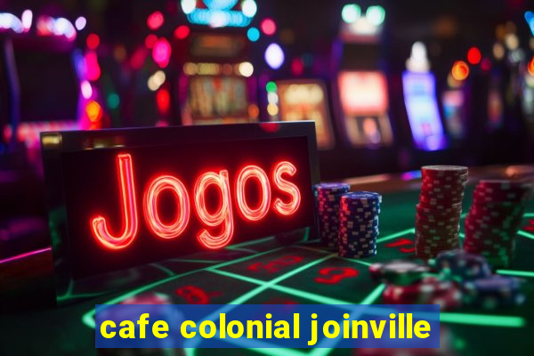 cafe colonial joinville