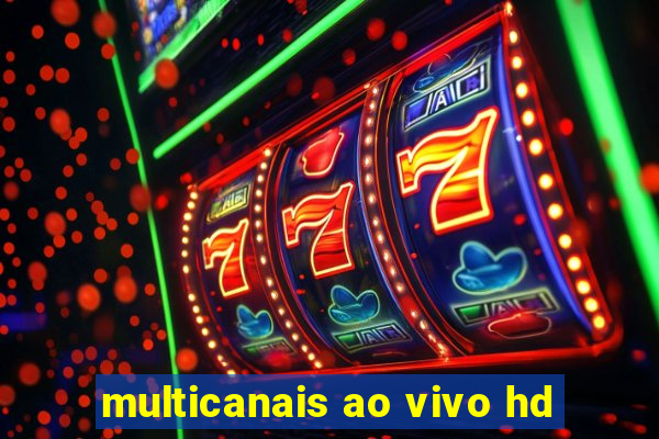 multicanais ao vivo hd