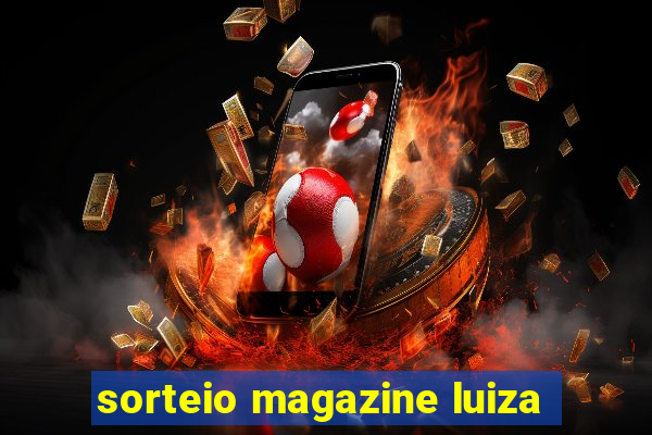 sorteio magazine luiza