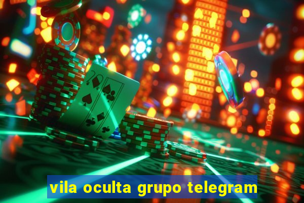 vila oculta grupo telegram