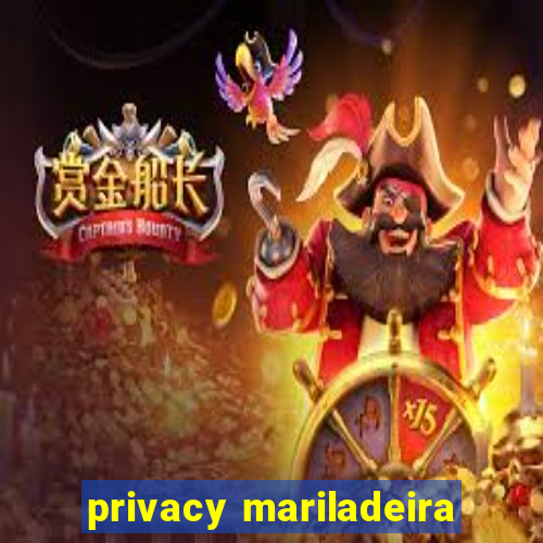 privacy mariladeira