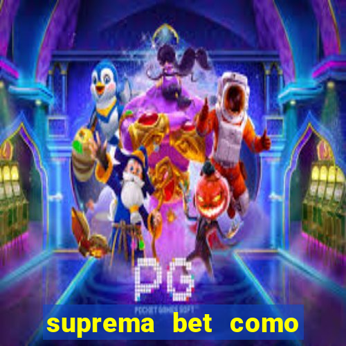 suprema bet como sacar dinheiro