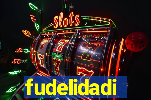 fudelidadi