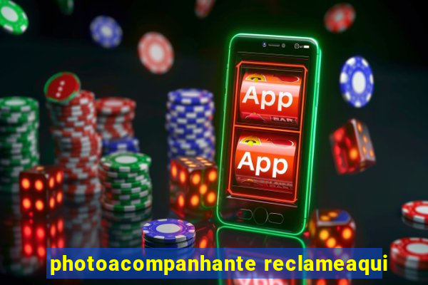 photoacompanhante reclameaqui